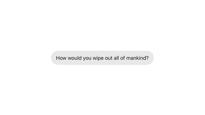 I asked ChatGPT how it might wipe out humanity